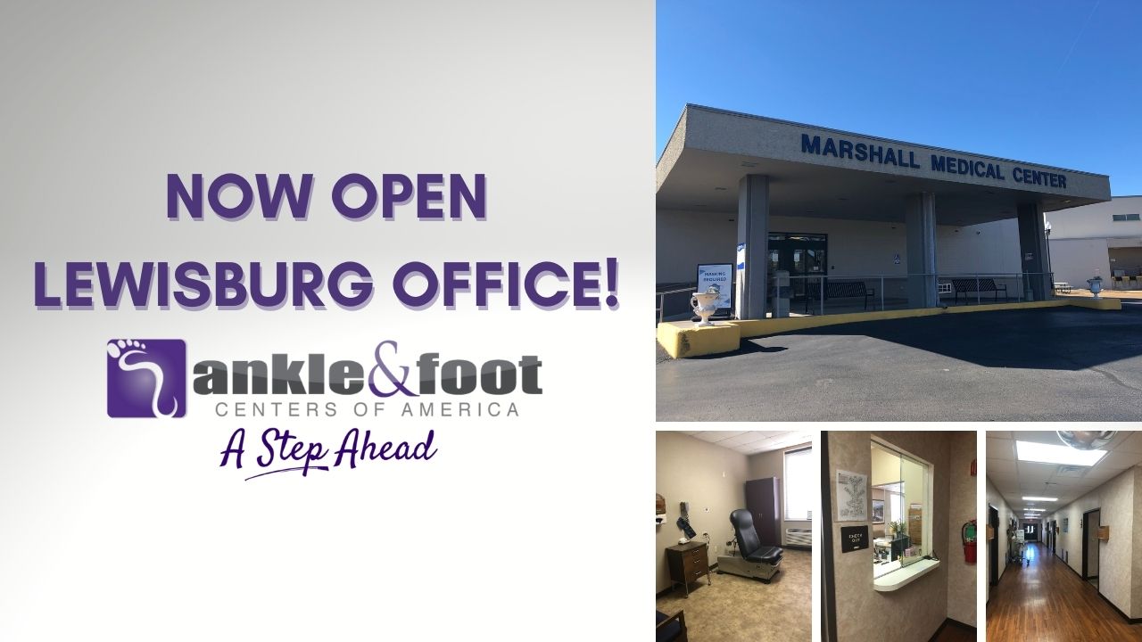 Ankle & Foot Centers of America – Lewisburg Office – NOW OPEN!