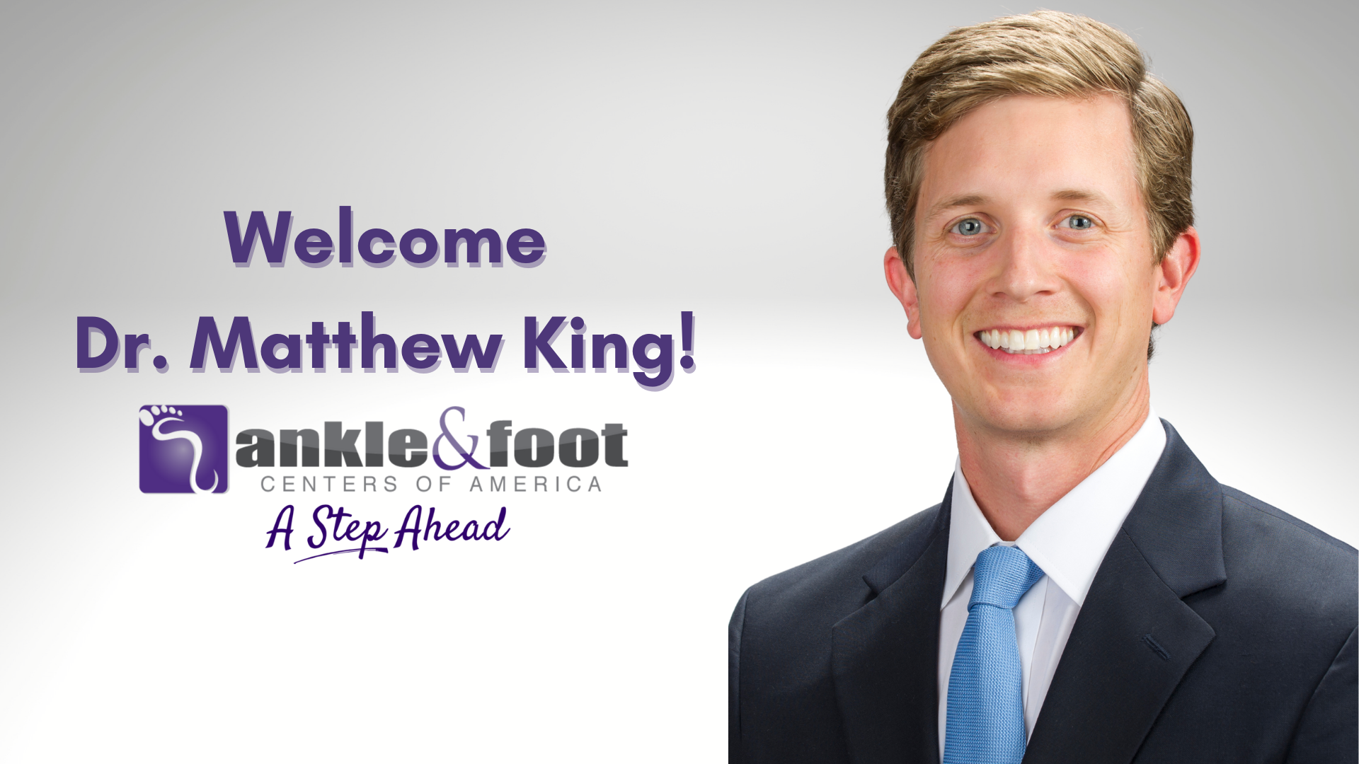We are delighted to announce the newest member of the Ankle & Foot Centers family, Dr. Matthew King!